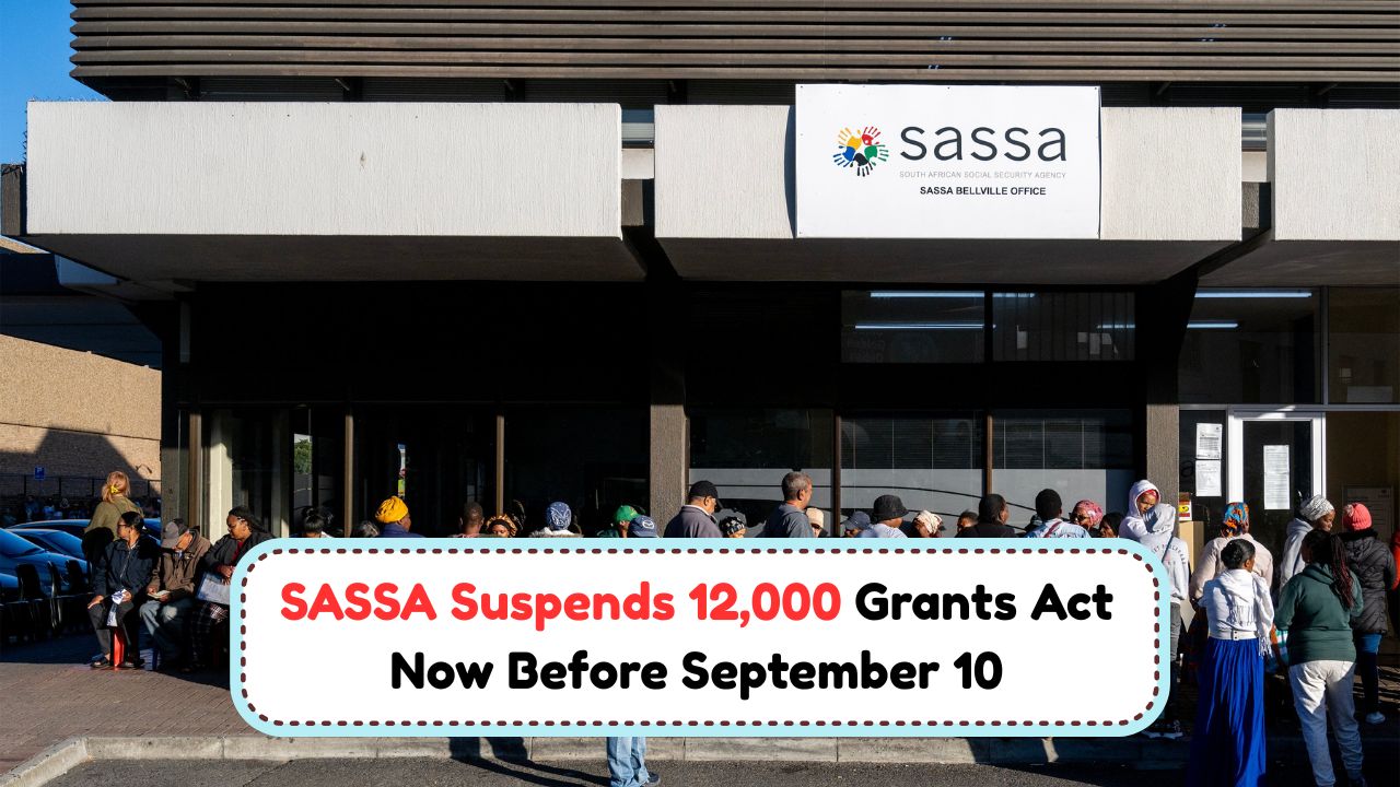 SASSA Suspends Over 12,000 Grants Before September 10: Immediate Action Required to Reinstate Payments